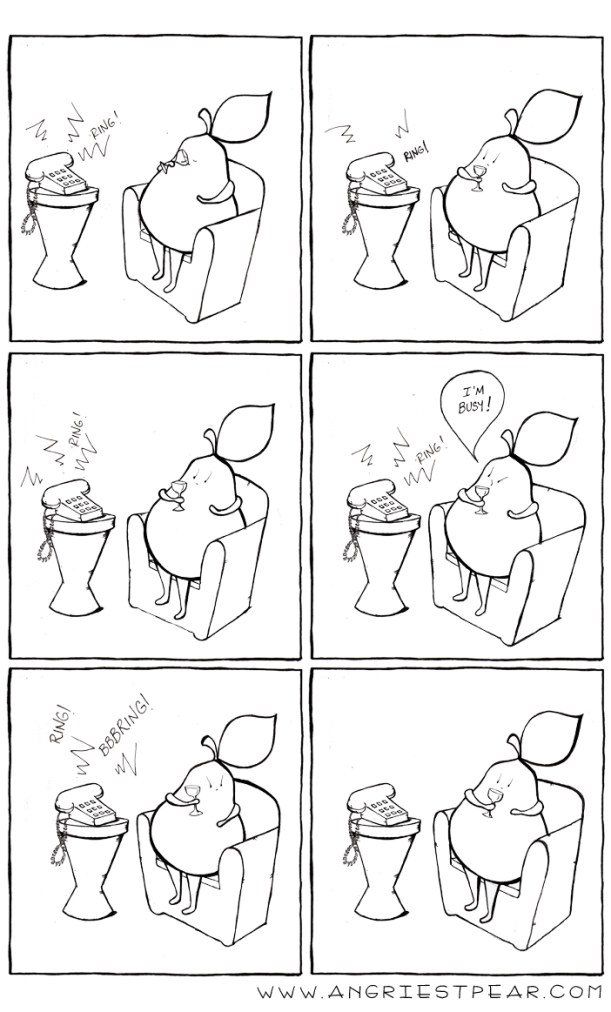 too busy to answer the phone full